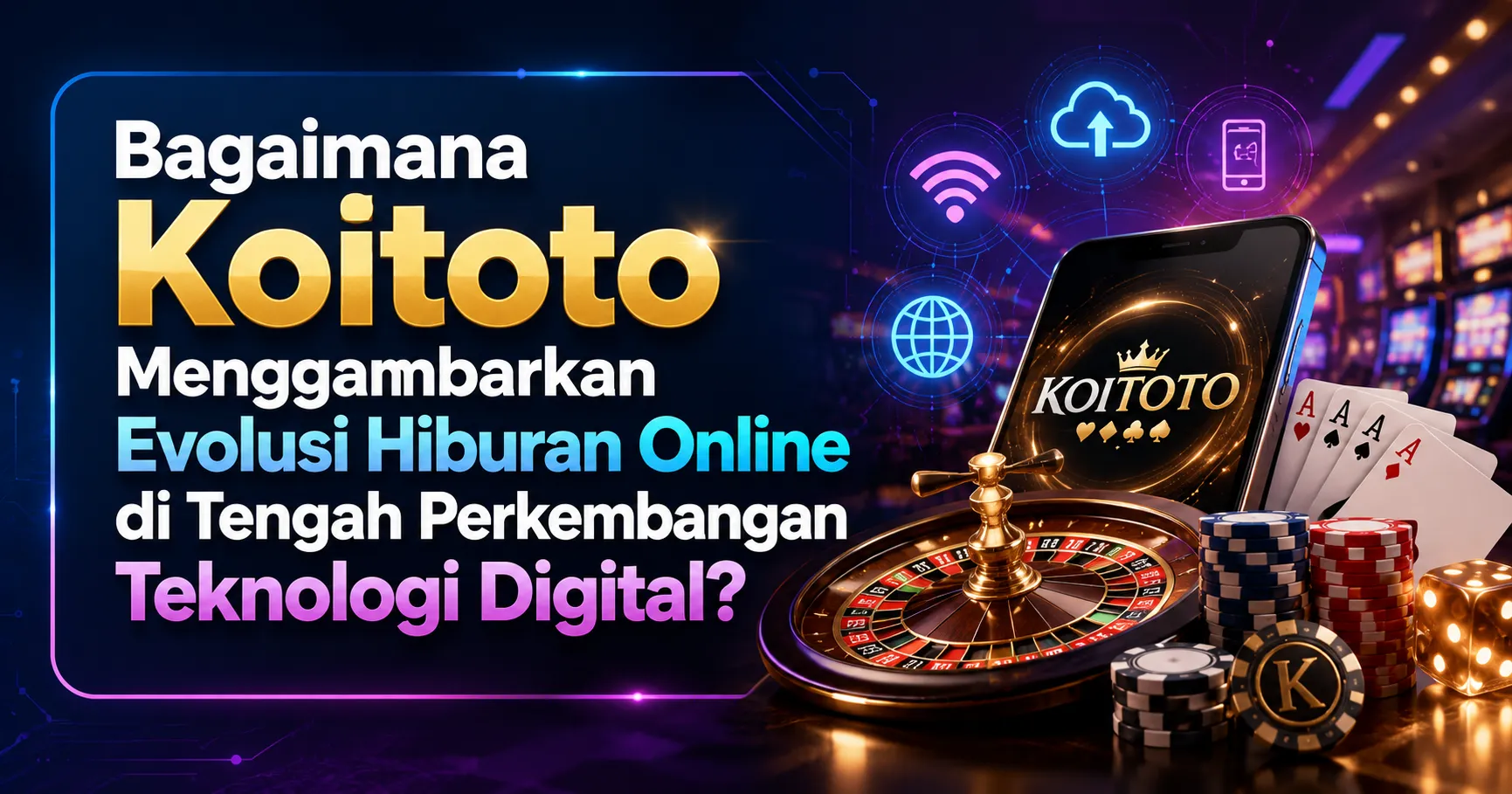 Bagaimana Koitoto Menggambarkan Evolusi Hiburan Online di Tengah Perkembangan Teknologi Digital?