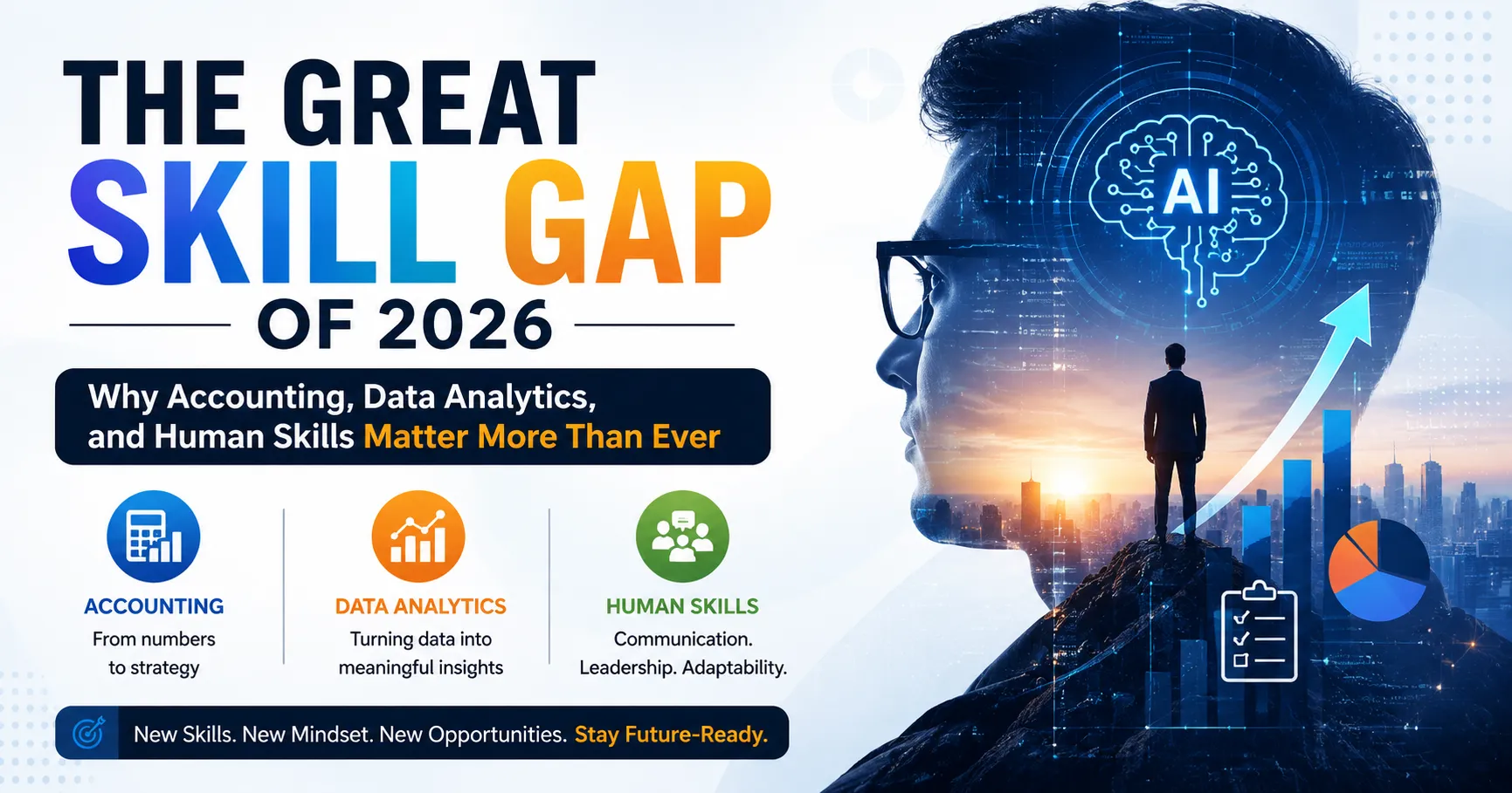 The Great Skill Gap of 2026: Why Accounting, Data Analytics, and Human Skills Matter More Than Ever