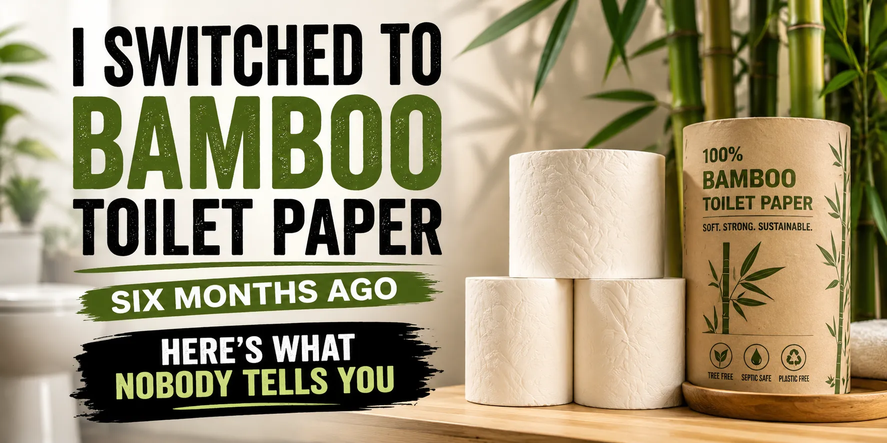 I Switched to Bamboo Toilet Paper Six Months Ago Here's What Nobody Tells You
