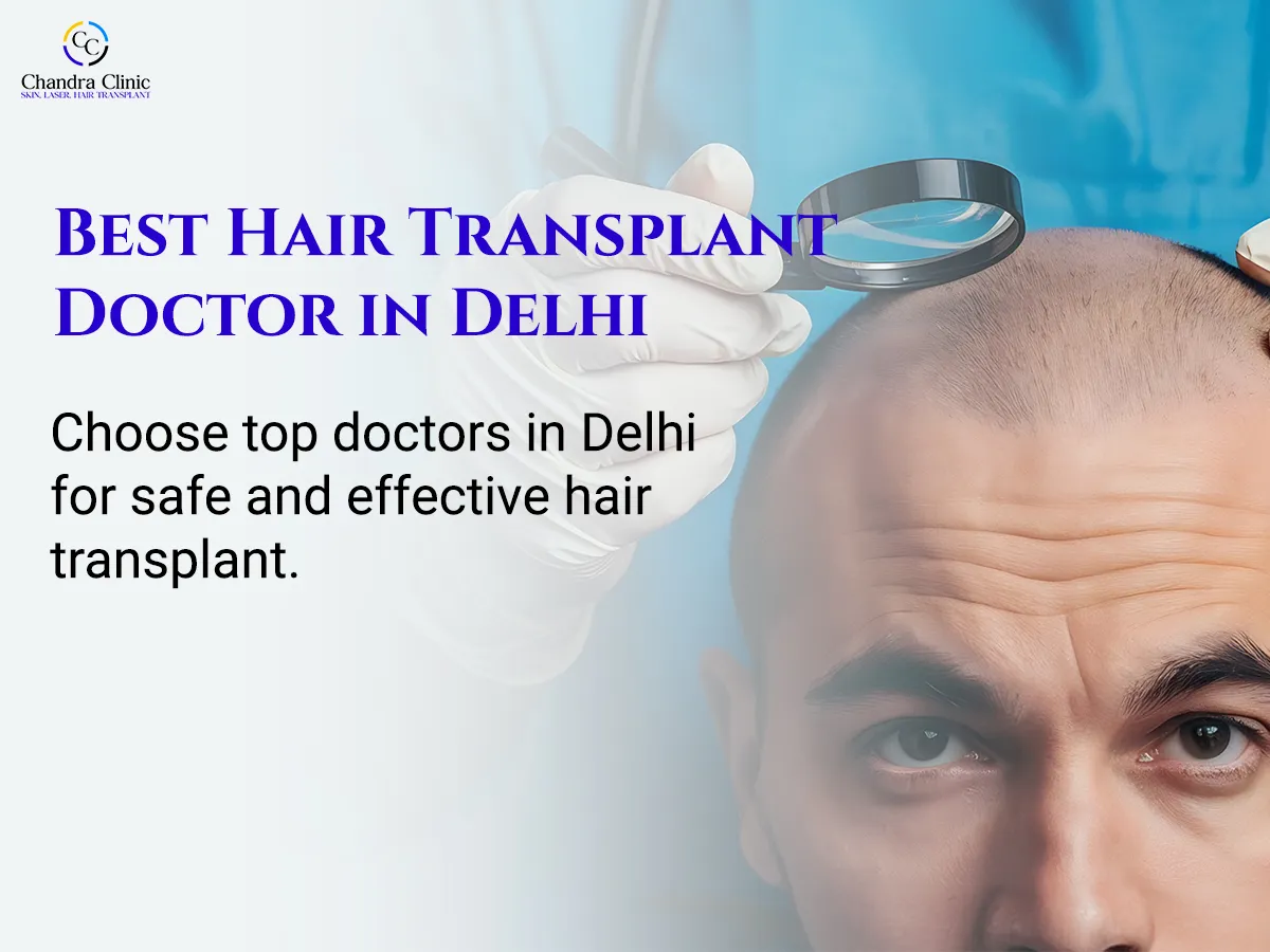 How to Find the Best Hair Transplant Doctor in Delhi — And Why It Matters More Than You Think
