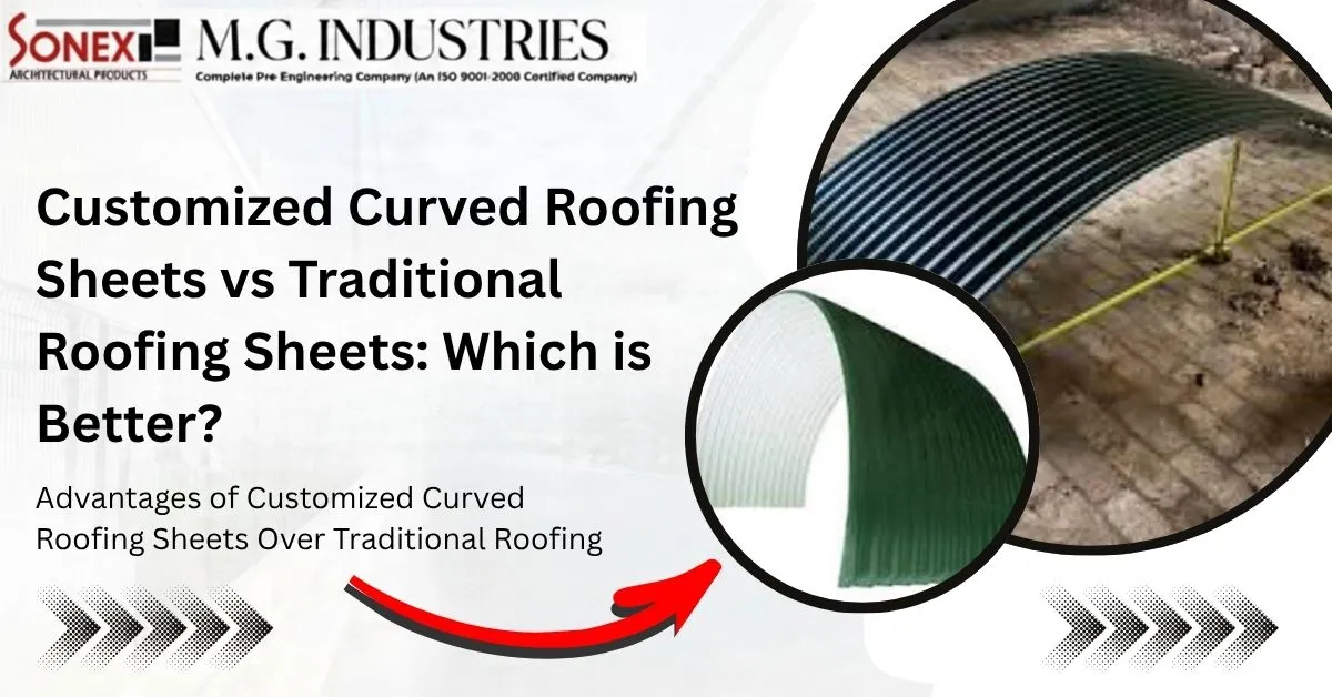 Customized Curved Roofing Sheets vs Traditional Roofing Sheets: Which is Better?
