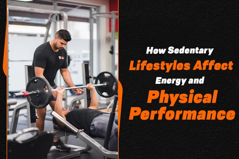 How Sedentary Lifestyles Affect Energy and Physical Performance