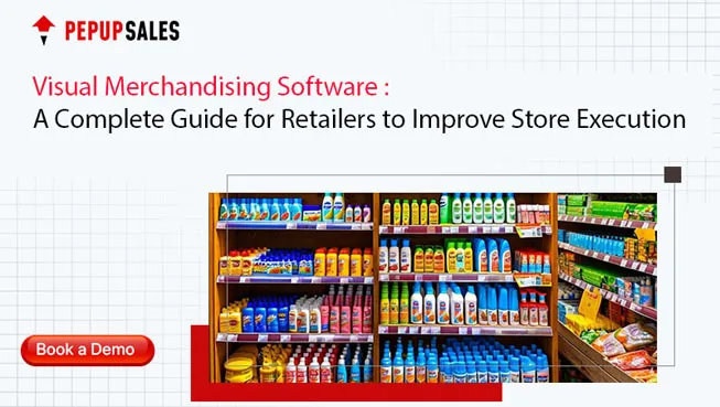 Visual Merchandising Software: A Complete Guide for Retailers to Improve Store Execution