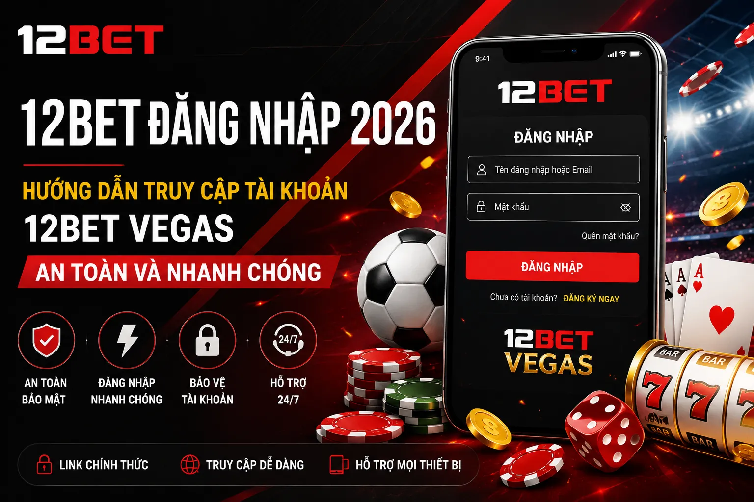 12BET Đăng Nhập 2026: Hướng Dẫn Truy Cập Tài Khoản 12BET Vegas An Toàn Và Nhanh Chóng