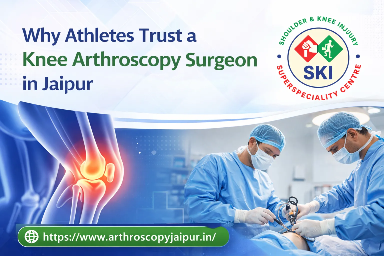 Why Athletes Trust a Knee Arthroscopy Surgeon in Jaipur