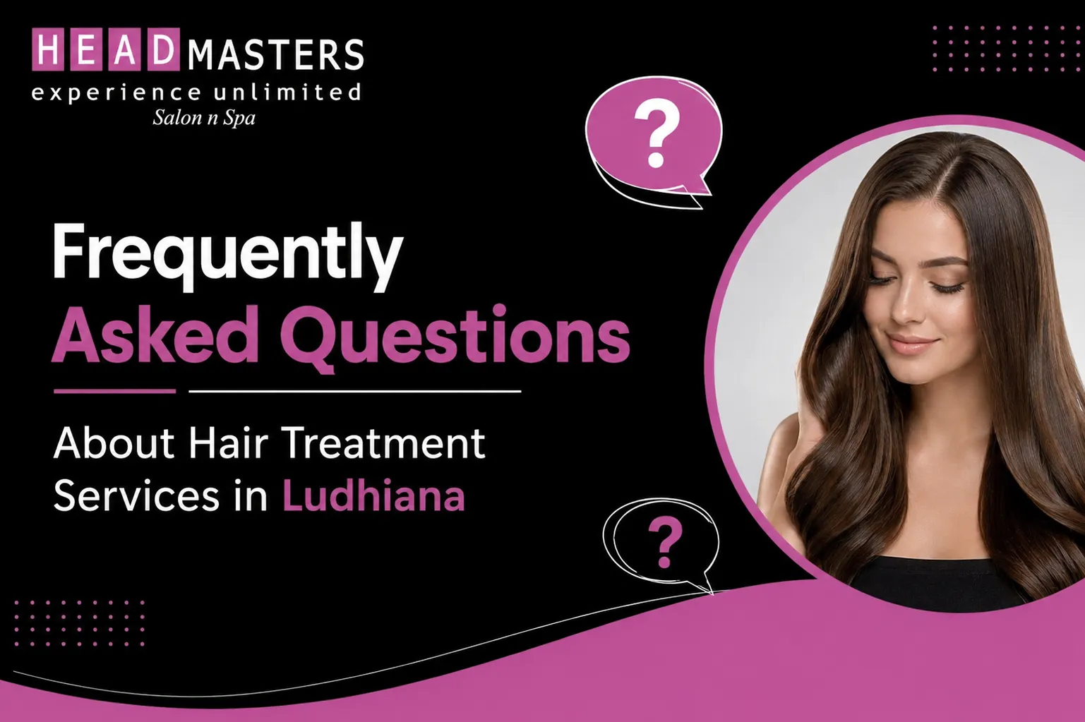 Frequently Asked Questions About Hair Treatment Services in Ludhiana