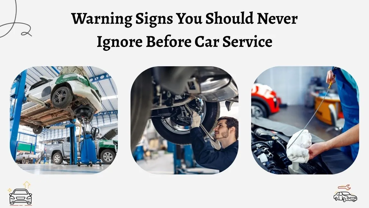 Warning Signs You Should Never Ignore Before Car Service