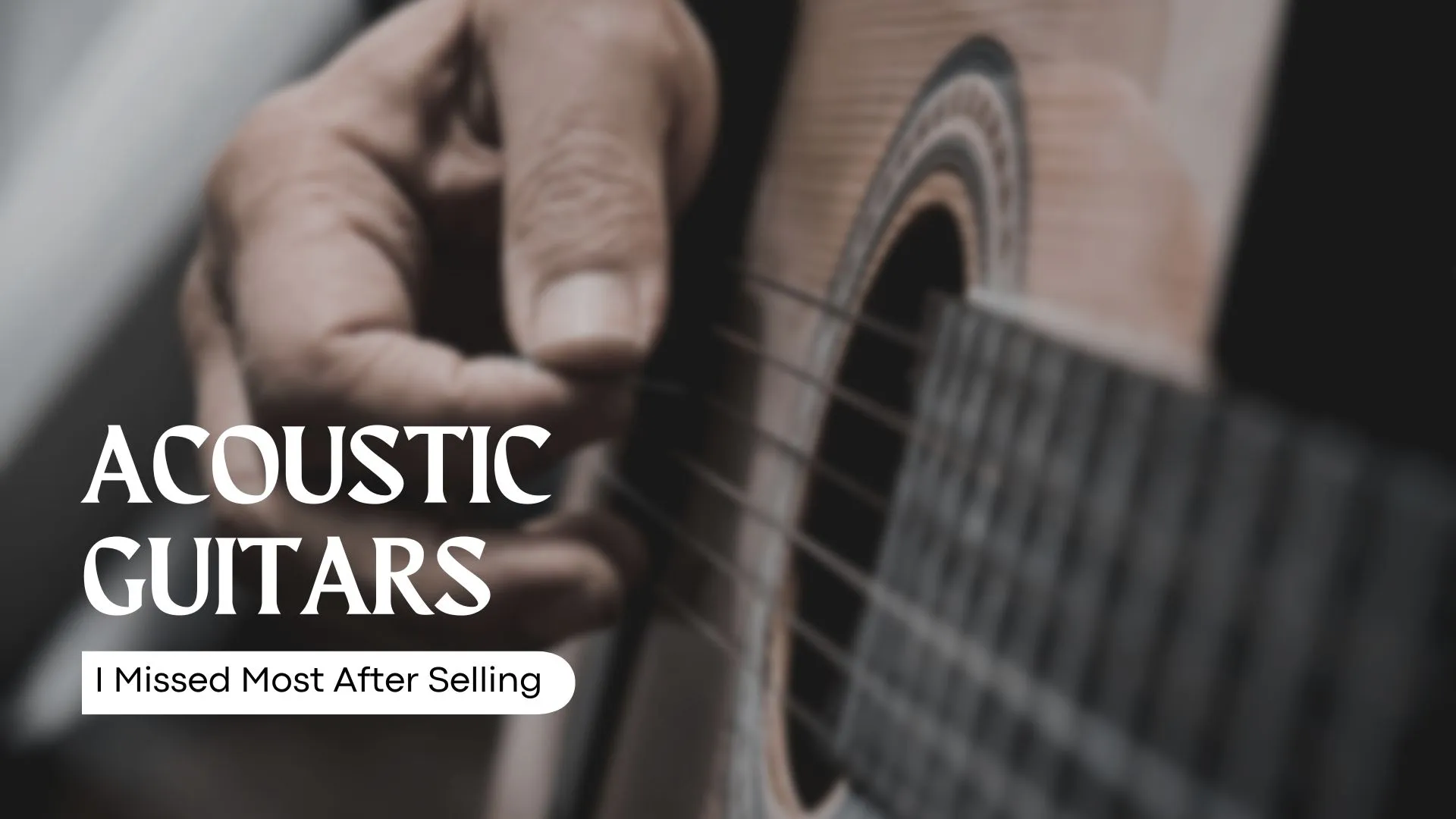 The Acoustic Guitars I Missed Most After Selling