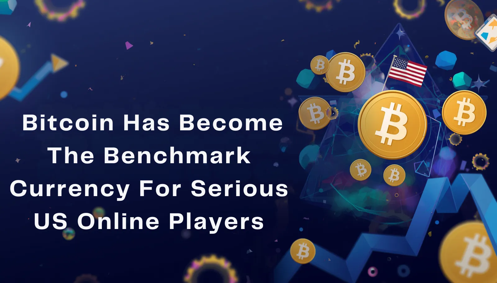 Bitcoin Has Become The Benchmark Currency For Serious US Online Players