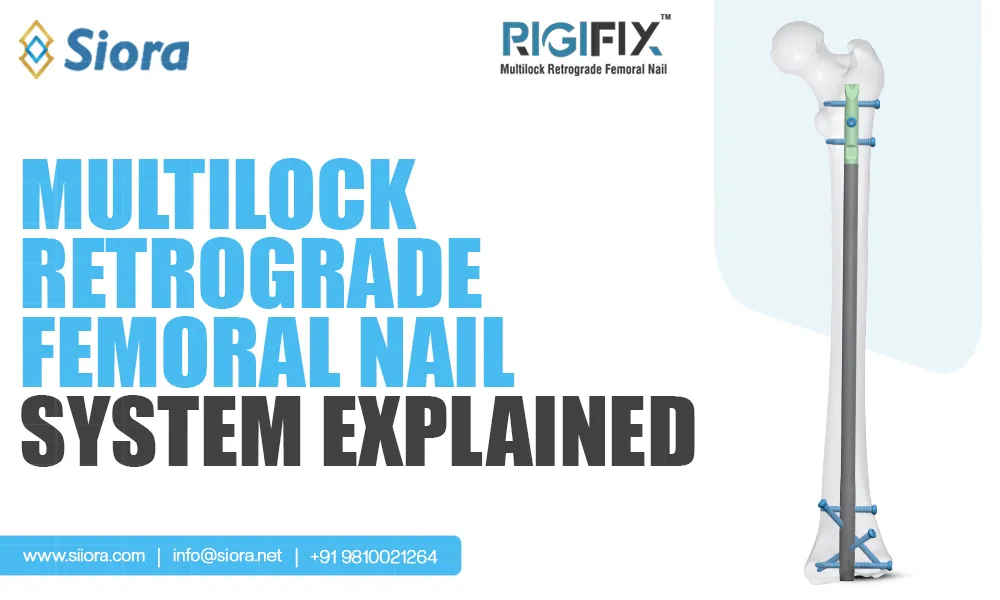 Multilock Retrograde Femoral Nail System Explained