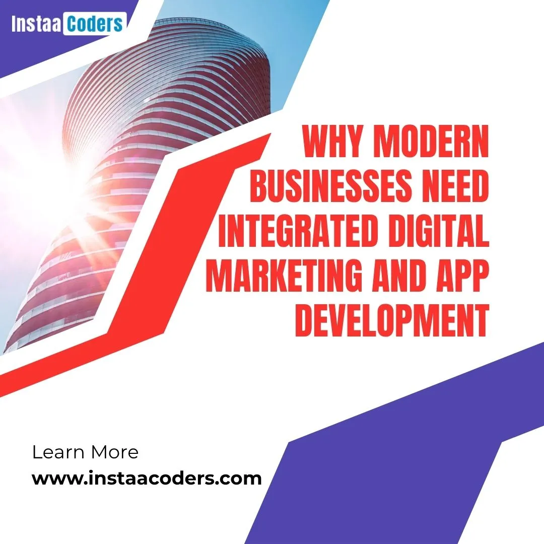 Why Modern Businesses Need Integrated Digital Marketing and App Development