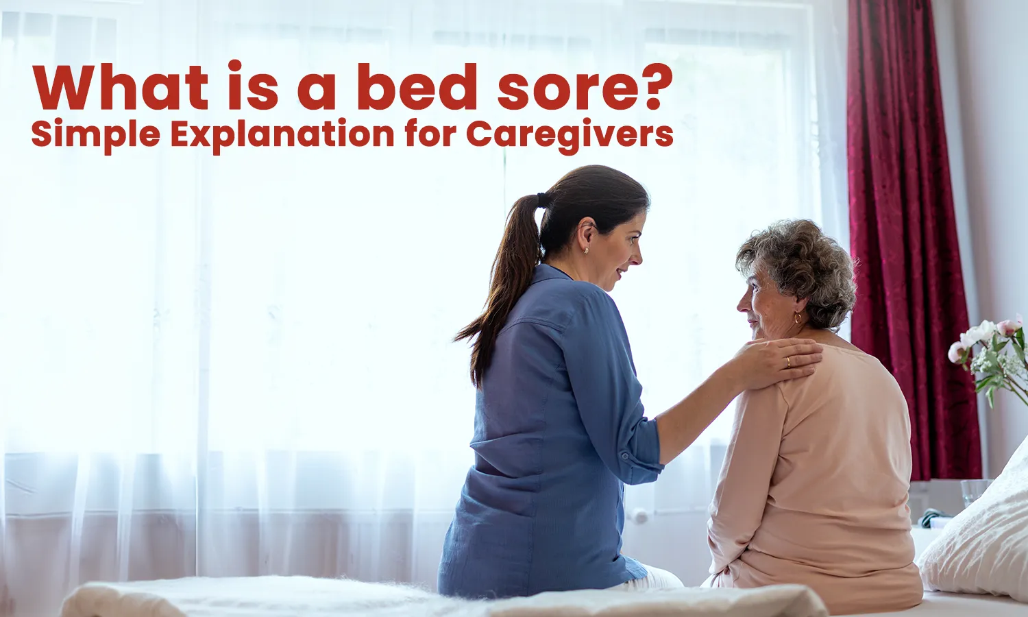 Why Bedsores Develop in Bedridden Patients?