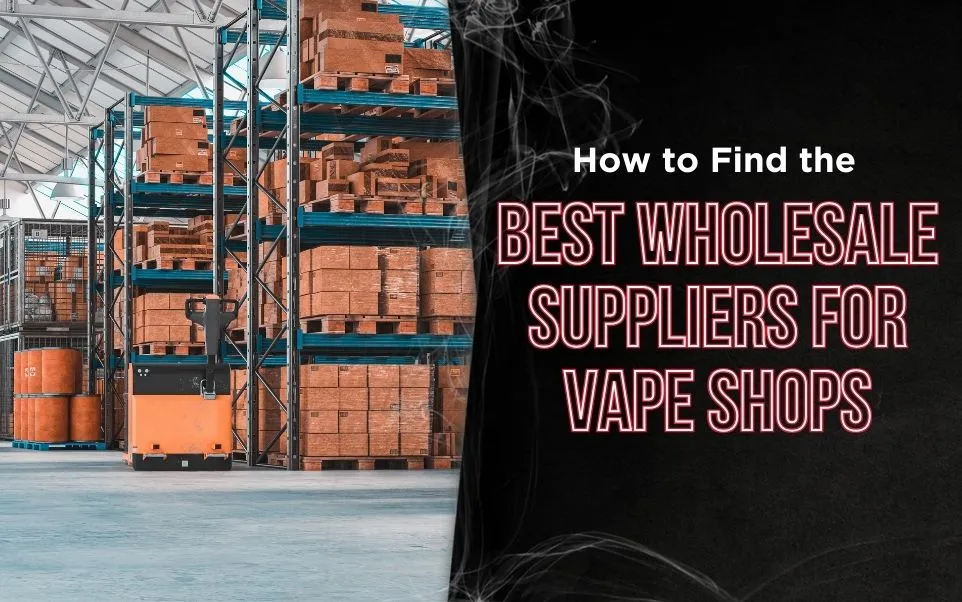How to Choose the Right Vape Supplier for Your Business