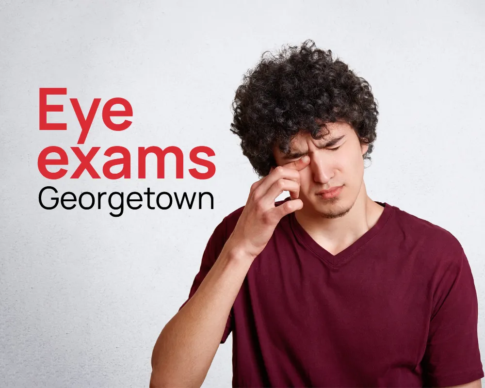 Young man experiencing eye discomfort highlighting the importance of eye exams Georgetown