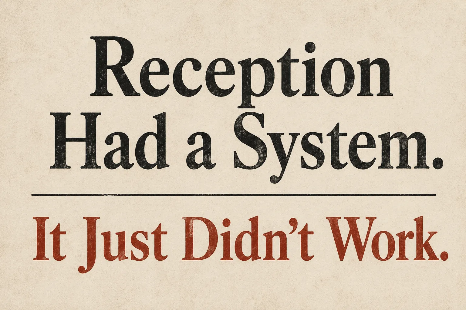 Reception Had a System. It Just Didn't Work.