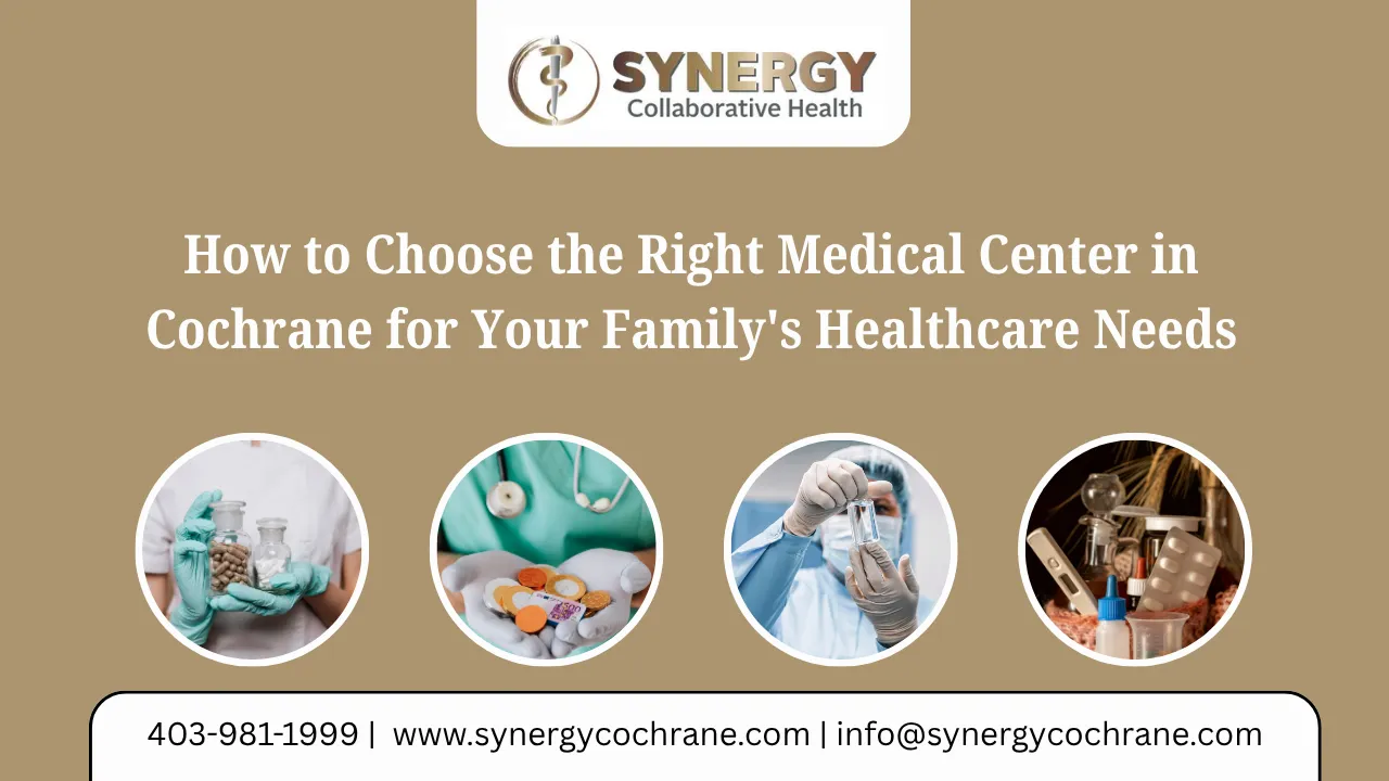 How to Choose the Right Medical Center in Cochrane for Your Family's Healthcare Needs