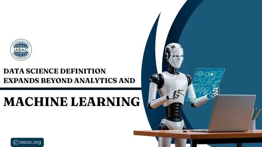 Data Science Definition Expands Beyond Analytics and Machine Learning