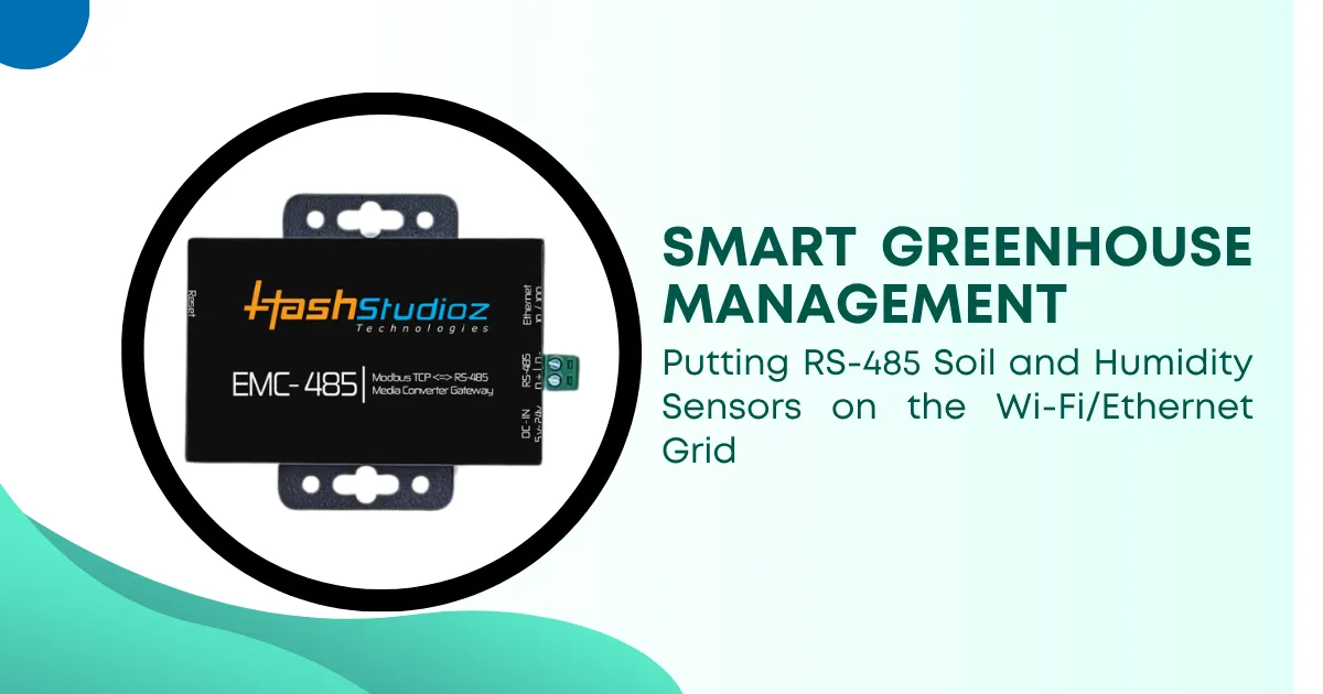 Smart Greenhouse Management: Putting RS-485 Soil and Humidity Sensors on the Wi-Fi/Ethernet Grid