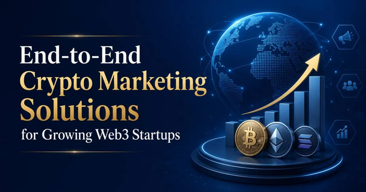 End-to-End Crypto Marketing Solutions for Growing Web3 Startups
