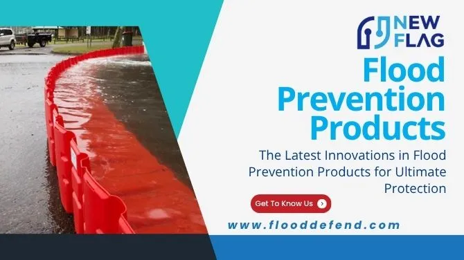 The Latest Innovations in Flood Prevention Products for Ultimate Protection