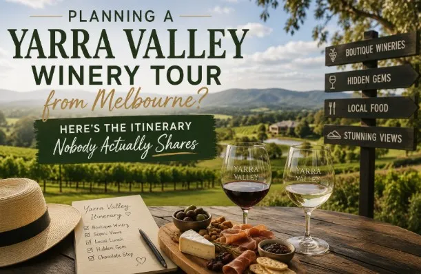 Planning a Yarra Valley Winery Tour from Melbourne? Here's the Itinerary Nobody Actually Shares