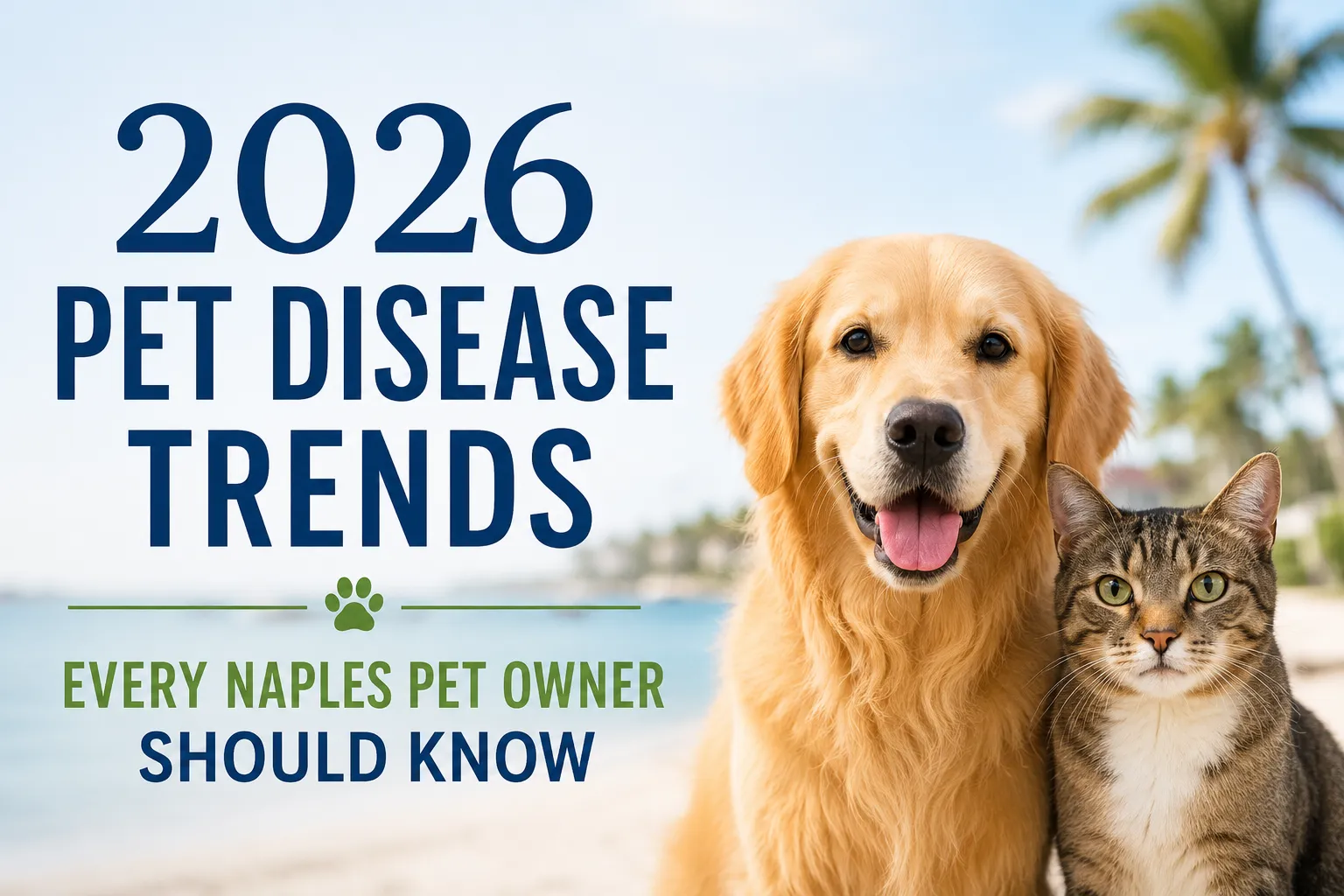 2026 Pet Disease Trends Every Naples Pet Owner Should Know