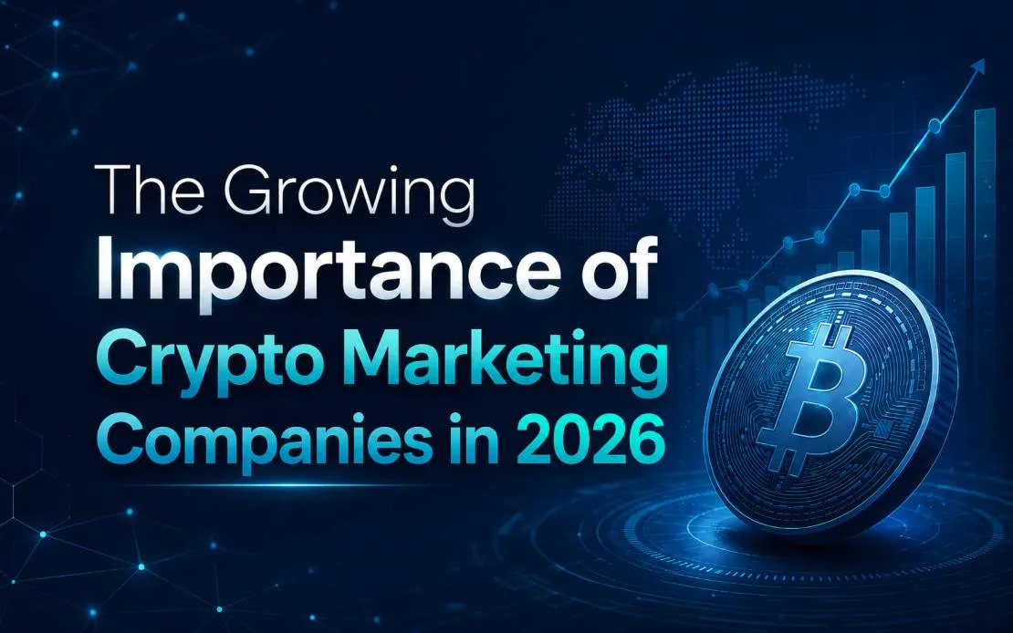 The Growing Importance of Crypto Marketing Companies in 2026