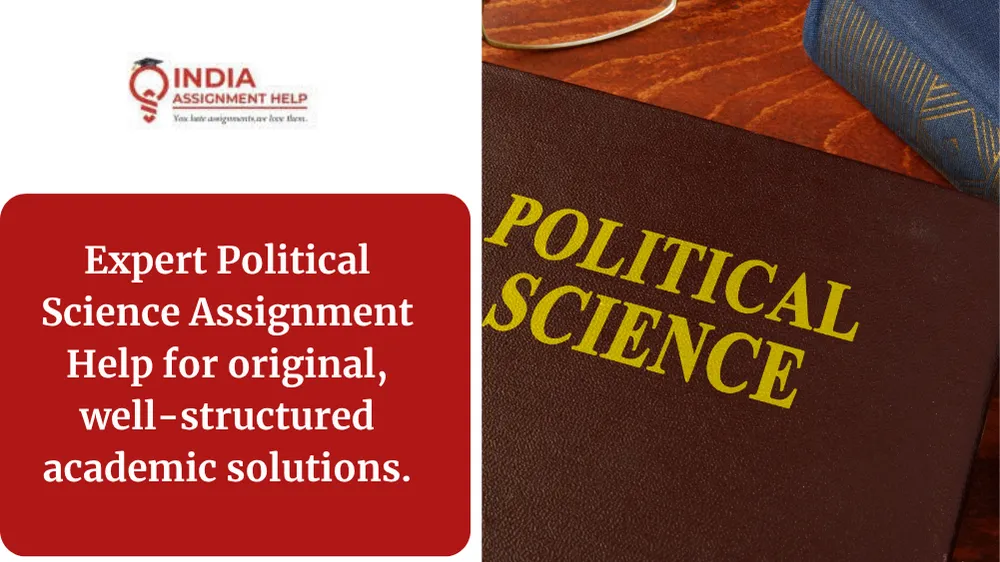 Why Do Students Need Online Political Science Assignment Help?