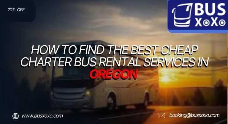 How to Find the Best Cheap Charter Bus Rental Services in Oregon