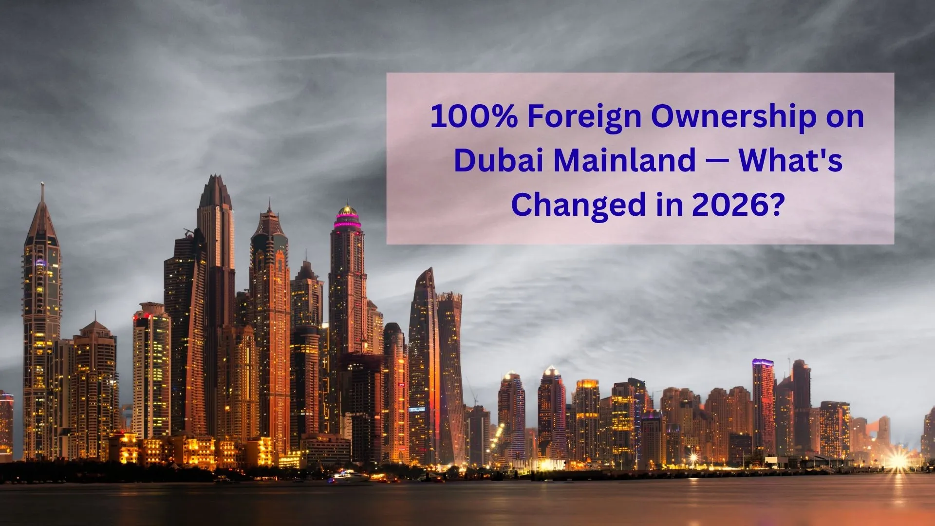 100% Foreign Ownership on Dubai Mainland — What's Changed in 2026?