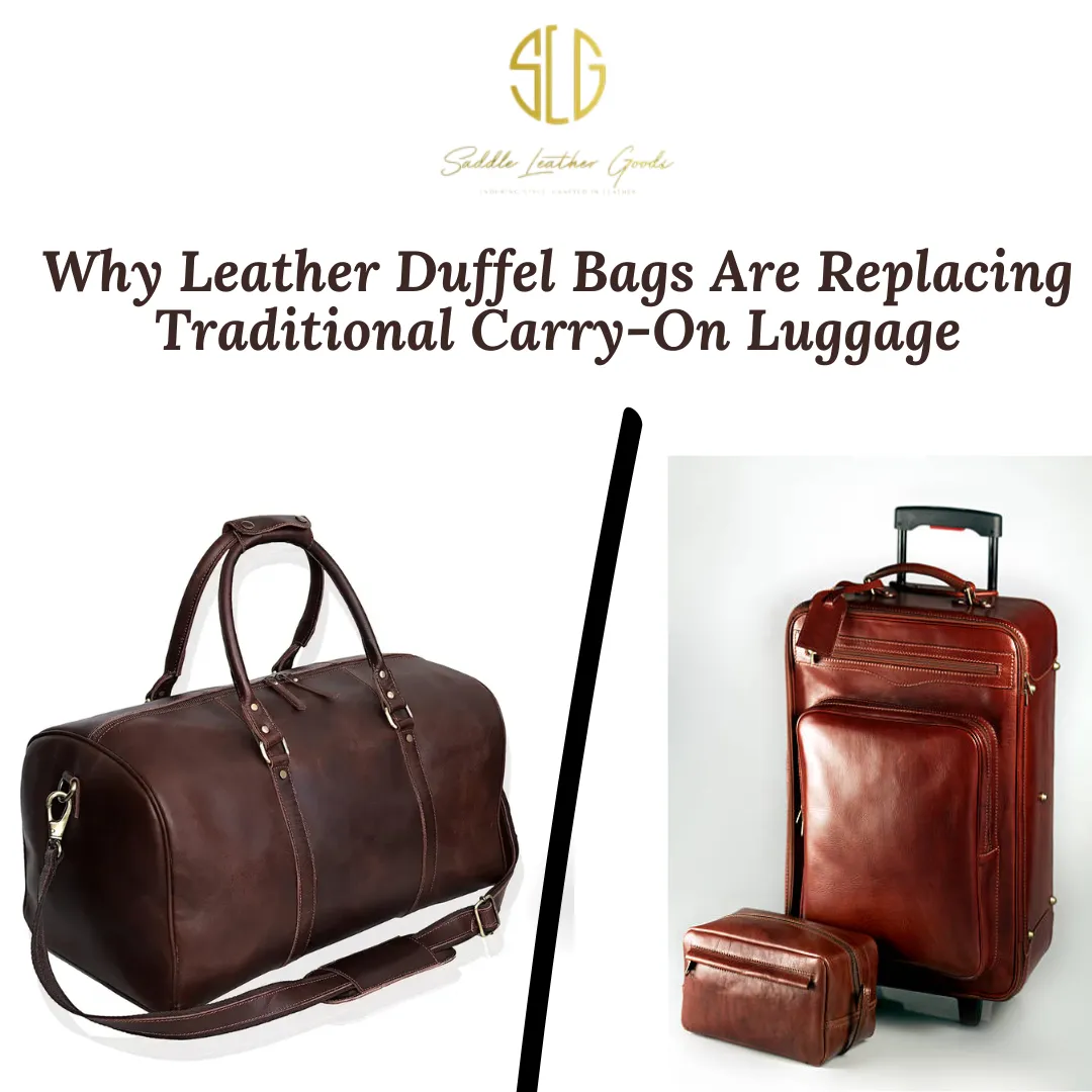 Why Leather Duffel Bags Are Replacing Traditional Carry-On Luggage