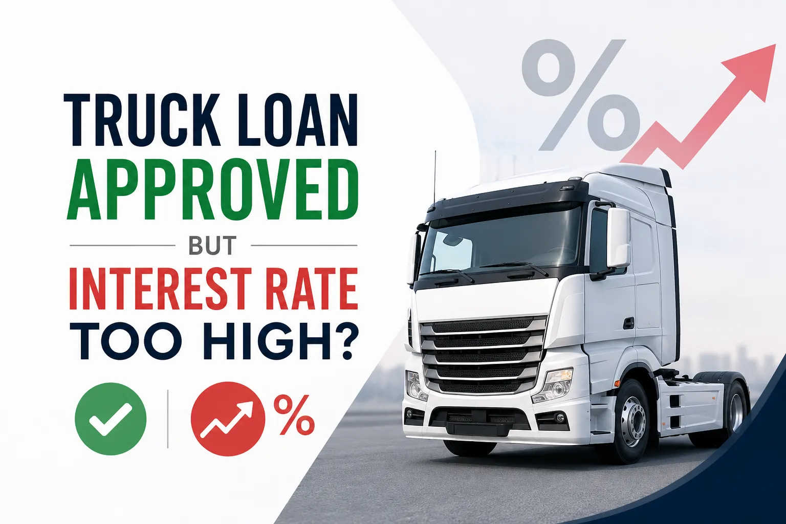 Why You Were Approved for a Truck Loan but the Interest Rate Feels Too High in 2026