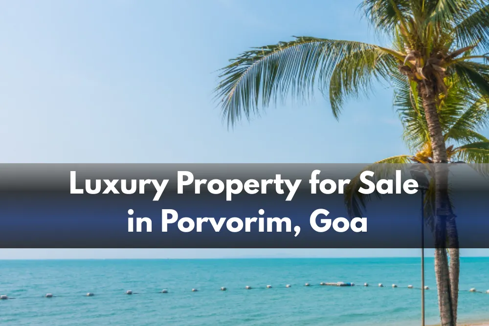 Luxury Property for Sale in Porvorim Goa with Premium Amenities