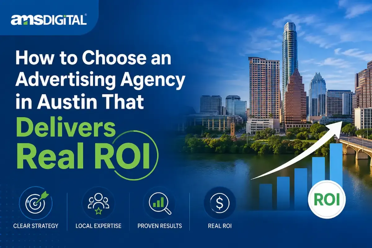 How to Choose an Advertising Agency in Austin That Delivers Real ROI