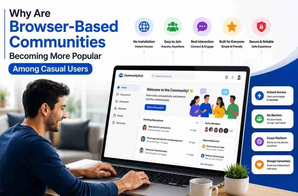 Why Are Browser-Based Communities Becoming More Popular Among Casual Users?
