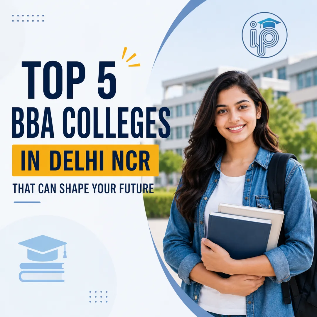 Top 5 BBA Colleges in Delhi NCR That Can Shape Your Future