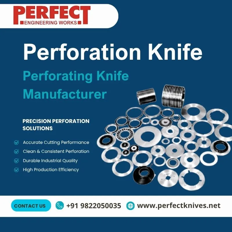 Perforation Knife and Perforating Knife: Benefits, Applications & Uses
