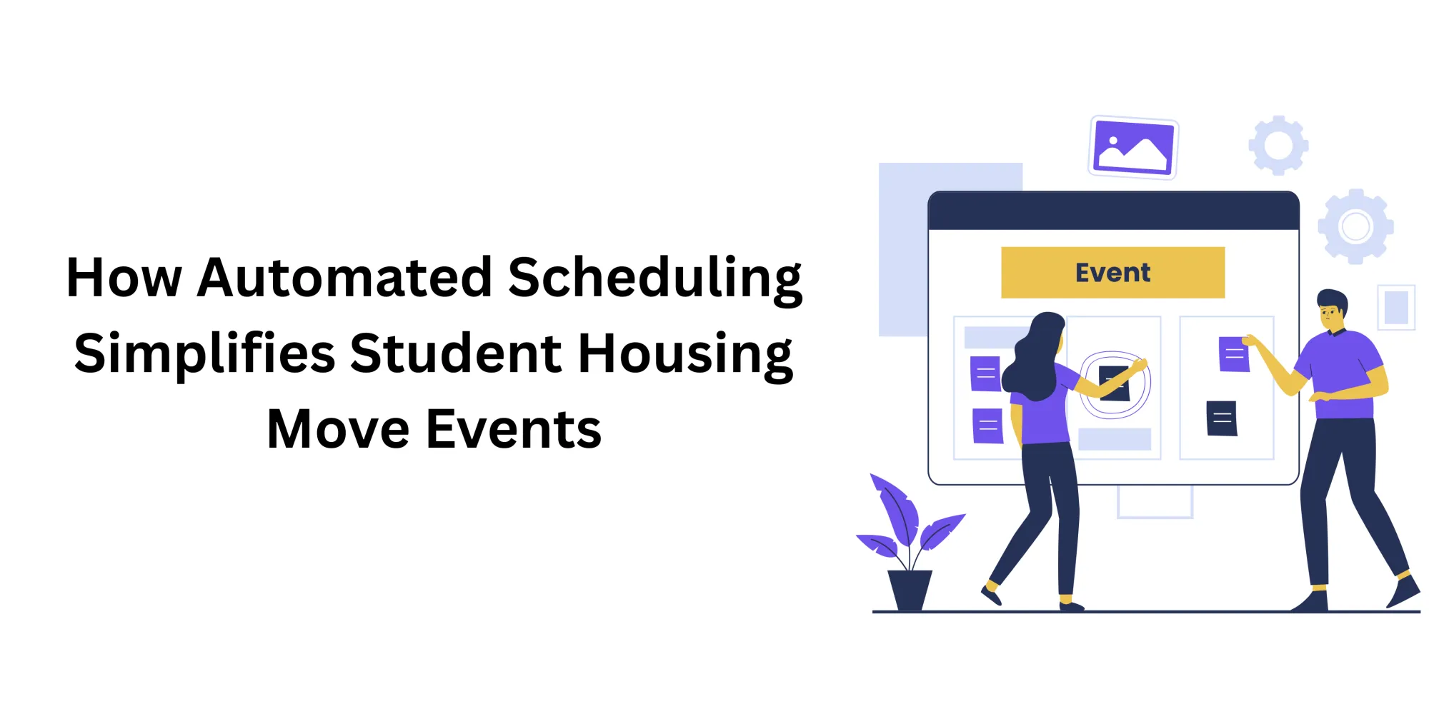How Automated Scheduling Simplifies Student Housing Move Events