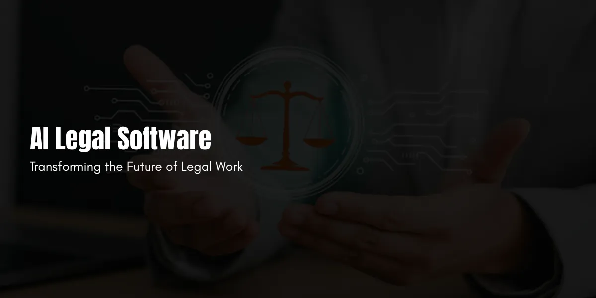 AI Legal Software: Transforming the Future of Legal Work