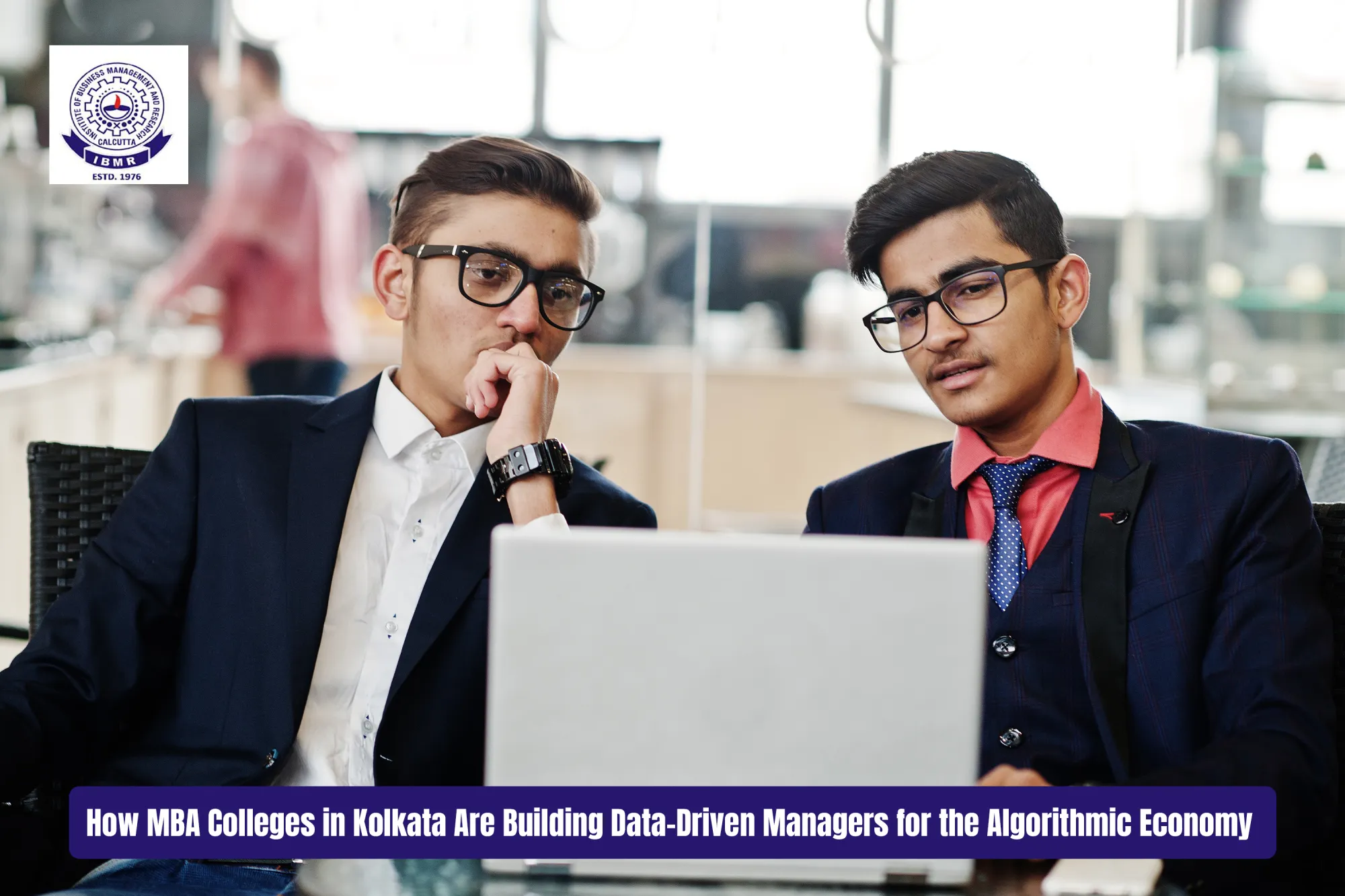 How MBA Colleges in Kolkata Are Building Data-Driven Managers for the Algorithmic Economy