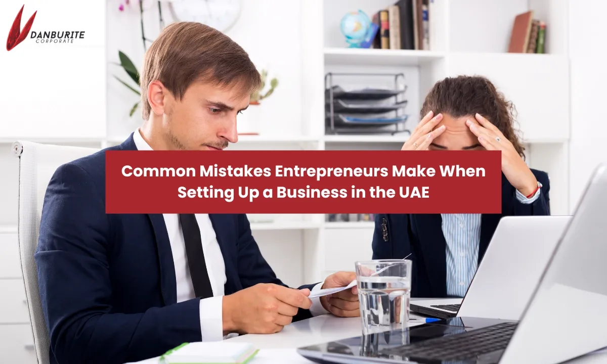 Common Mistakes Entrepreneurs Make When Setting Up a Business in the UAE
