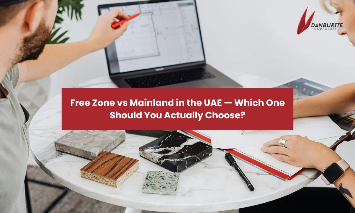 Free Zone vs Mainland in the UAE — Which One Should You Actually Choose?