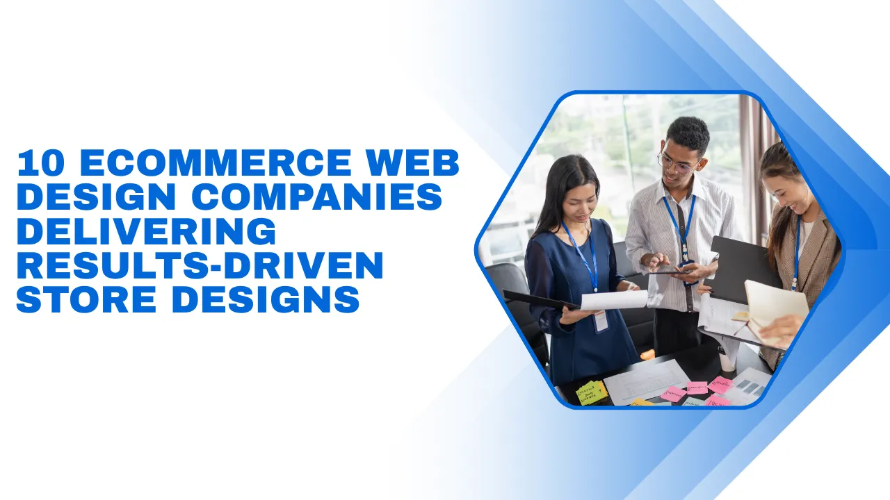 10 eCommerce Web Design Companies Delivering Results-Driven Store Designs