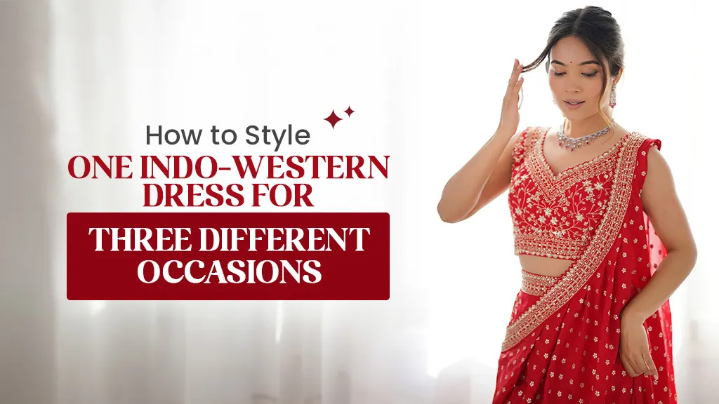 How to Style One Indo-Western Dress for Three Different Occasions