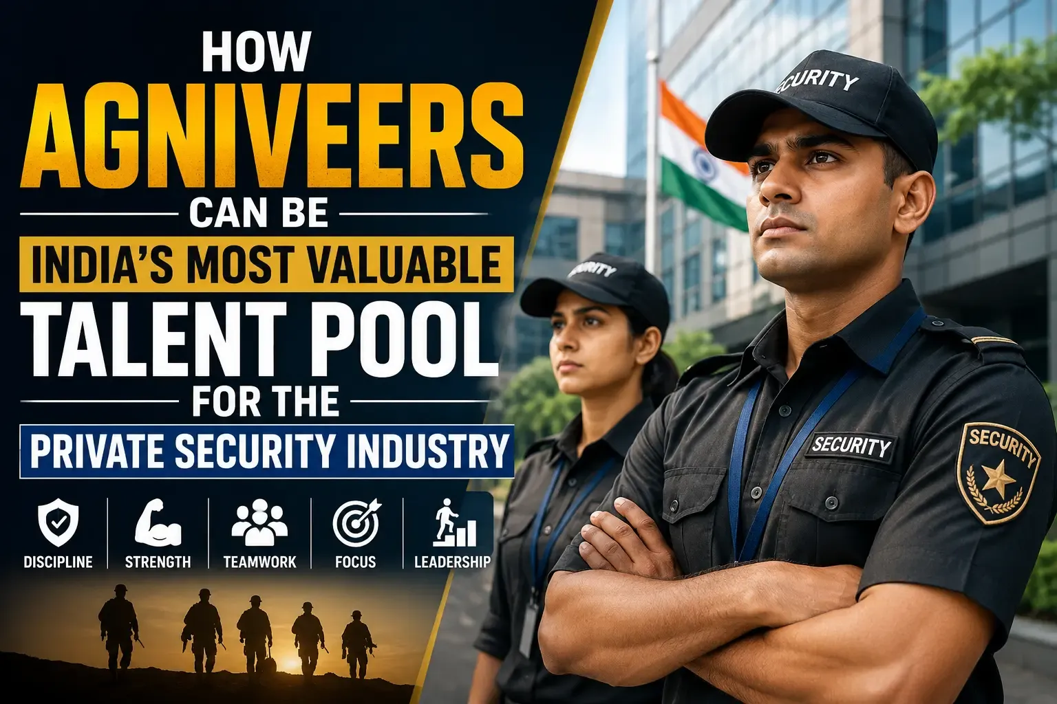 How Agniveers Can Be India’s Most Valuable Talent Pool for the Private Security Industry