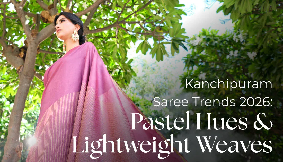 Kanchipuram Saree Trends 2026: Pastel Hues and Lightweight Weaves
