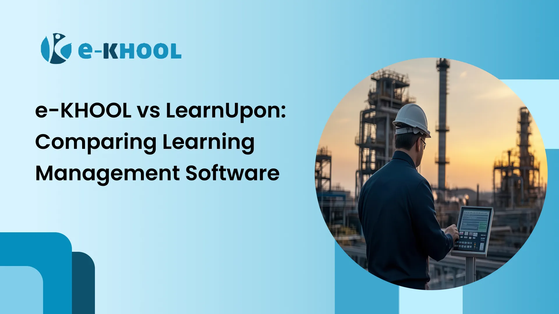 e-KHOOL vs LearnUpon: Comparing Learning Management Software for Qatar's Oil & Gas Workforce