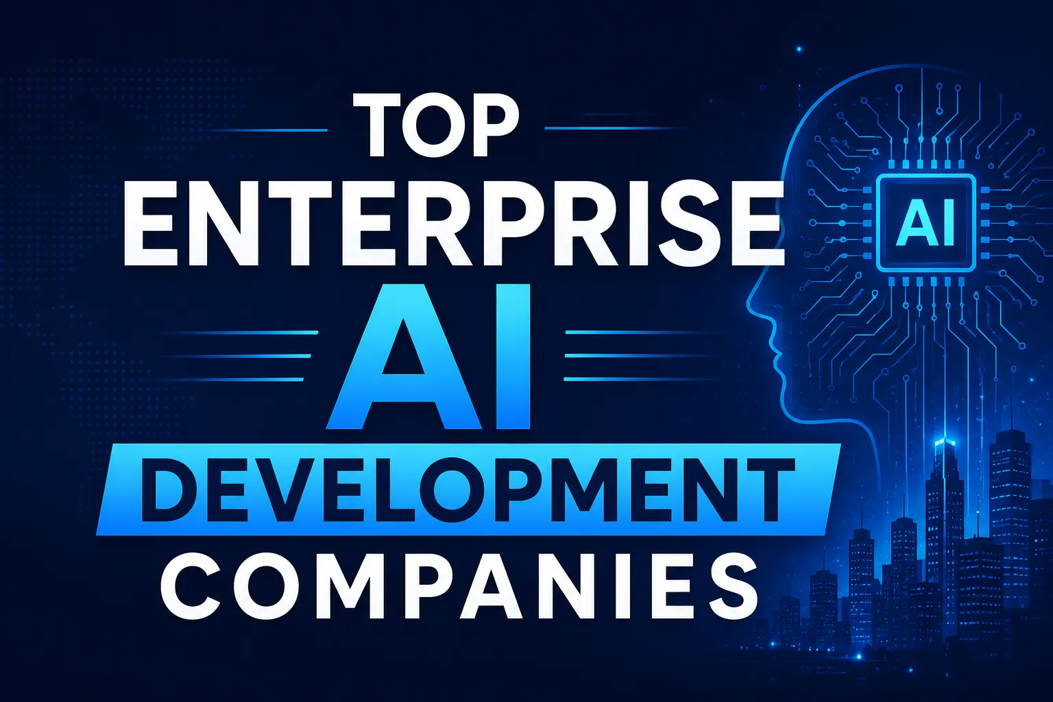 Top Enterprise AI Development Companies Driving Business Innovation in 2026