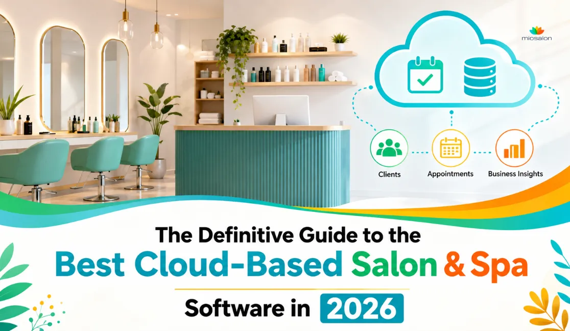 The Definitive Guide to the Best Cloud-Based Salon & Spa Software in 2026