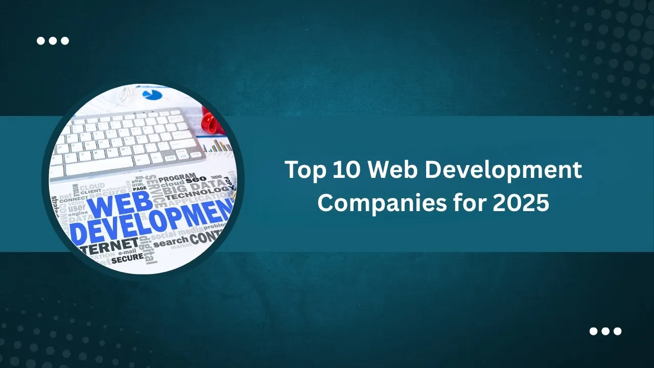 Top 10 Web Development Companies for 2025